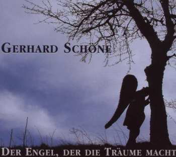 Album Gerhard Schöne: Der Engel, Der Die Träume Macht