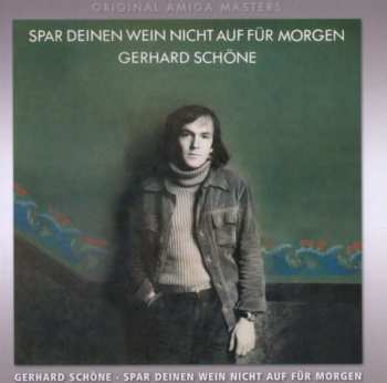 Album Gerhard Schöne: Spar Deinen Wein Nicht Auf Für Morgen