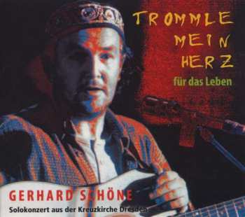 Gerhard Schöne: Trommle Mein Herz Für Das Leben