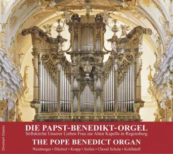 Gerhard Weinberger: Die Papst-Benedikt-Orgel = The Pope Benedict Organ
