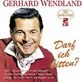 Album Gerhard Wendland: Darf Ich Bitten?: 50 Große Erfolge