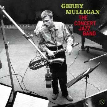 Gerry Mulligan: The Concert Jazz Band