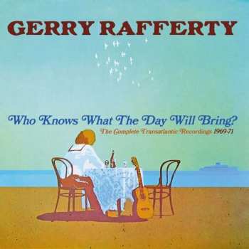Gerry Rafferty: Who Knows What The Day Will Bring? (The Complete Transatlantic Recordings 1969-71)