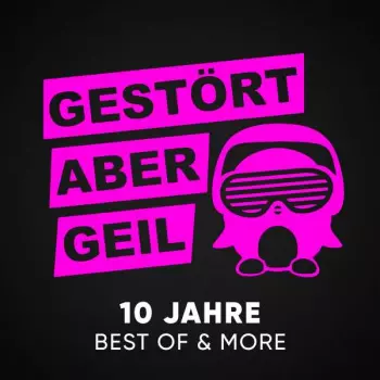 Gestört aber GeiL: 10 Jahre: Best Of & More