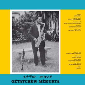Getachew Mekuria: Getatchew Mekuria And His Saxophone