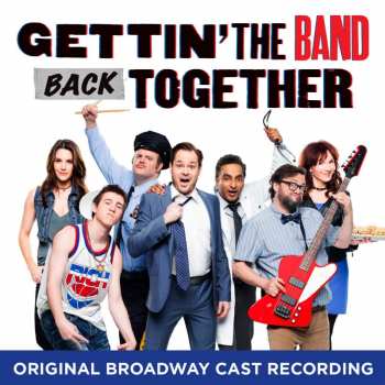 Album Various: Gettin' The Band Back Together Cast (Original Broadway Cast Recording)