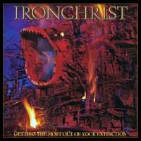 Album Iron Christ: Getting The Most Out Of Your Extinction