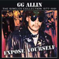 Album GG Allin: Expose Yourself - The Singles Collection 1977-1991