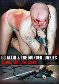 GG Allin & The Murder Junkies: Blood, Shit And Fears