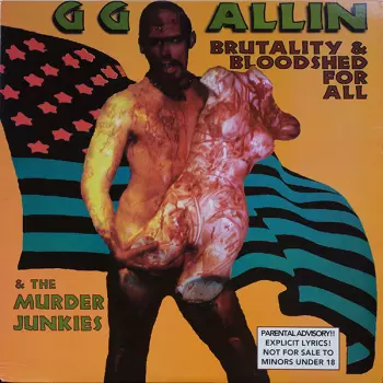 GG Allin & The Murder Junkies: Brutality & Bloodshed For All
