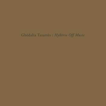 Album Ghédalia Tazartès: Hystérie Off Music