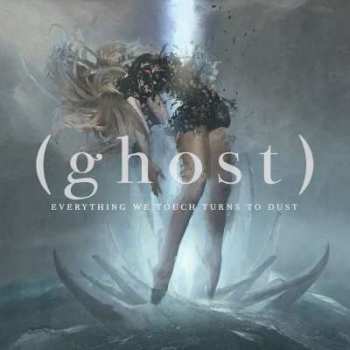 CD (ghost): Everything We Touch Turns To Dust 384227