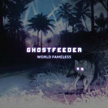 Album Ghostfeeder: World Fameless