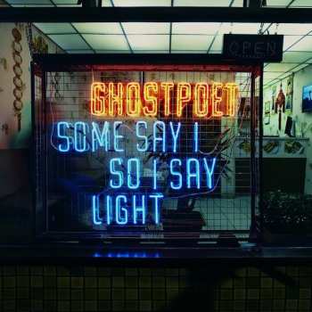 Album Ghostpoet: Some Say I So I Say Light