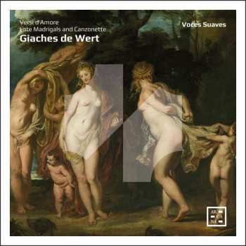 Album Giaches De Wert: Madrigale & Canzonetten "versi D'amore"