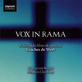 Giaches De Wert: Vox In Rama (Il Secondo Libro De Motetti)