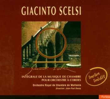Album Giacinto Scelsi: Intégrale De La Musique De Chambre Pour Orchestre Á Cordes