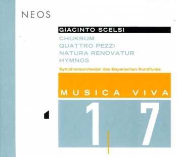 Album Giacinto Scelsi: Musica Viva 17 : Chukrum / Quattro Pezzi / Natura Renovatur / Hymnos