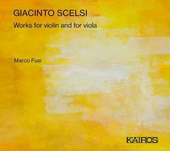 Album Giacinto Scelsi: Works For Violin And For Viola