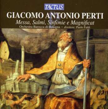 Album Giacomo Antonio Perti: Messa, Salmi, Sinfonie E Magnificat