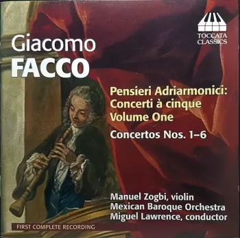 Giacomo Facco: Pensieri Adriarmonici: Concerti À Cinque Volume One - Concertos Nos. 1-6