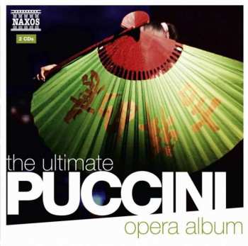 Giacomo Puccini: The Ultimate Puccini Opera Album