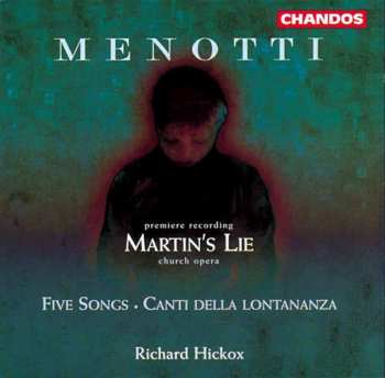 Album Gian Carlo Menotti: Martin's Lie (Church Opera) /  Five Songs / Canti Della Lontananza