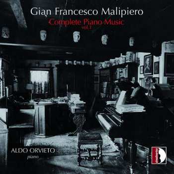 Gian Francesco Malipiero: Complete Piano Music - vol. 1