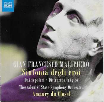 CD Gian Francesco Malipiero: Sinfonia Degli Eroi / Dai Sepolcri / Ditirambo Tragico 462381