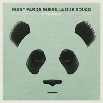 Album Giant Panda Guerilla Dub Squad: Steady