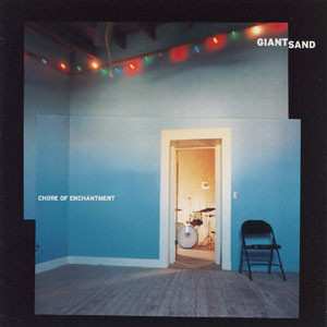 Album Giant Sand: Chore Of Enchantment