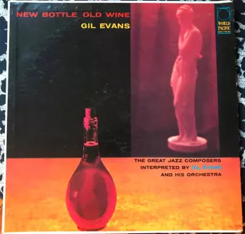 Gil Evans And His Orchestra: New Bottle Old Wine