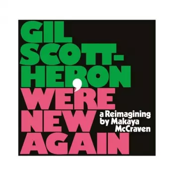 Gil Scott-Heron: We're New Again (A Reimagining By Makaya McCraven)