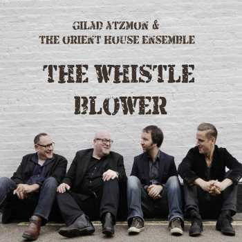 Album Gilad Atzmon & The Orient House Ensemble: The Whistle Blower