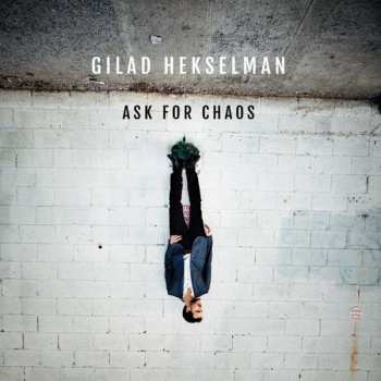 Album Gilad Hekselman: Ask For Chaos