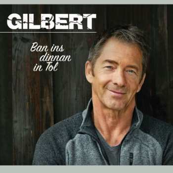 Album Gilbert: Ban Ins Dinnan In Tol