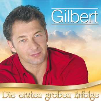Album Gilbert: Die Ersten Großen Erfolge