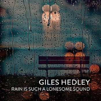 Album Giles Hedley: Rain Is Such A Lonesome Sound