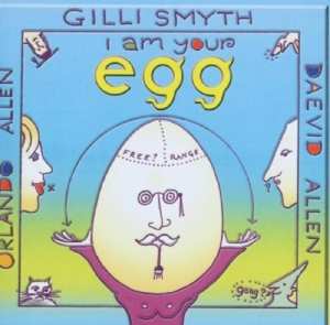 Album Gilli Smyth: I Am Your Egg