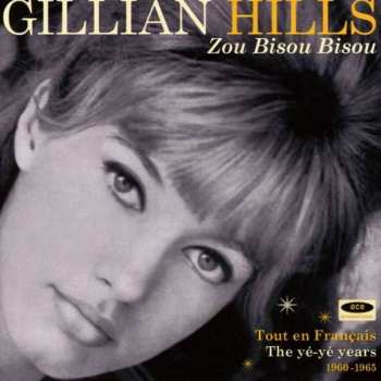 Album Gillian Hills: Zou Bisou Bisou (Tout En Français - The Yé Yé Years 1960 - 1965)