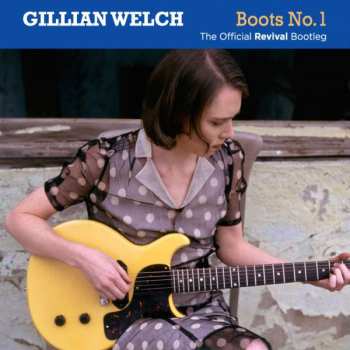 Album Gillian Welch: Boots No. 1: The Official Revival Bootleg
