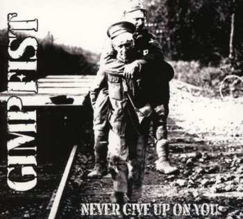 Album Gimp Fist: Never Give Up On You