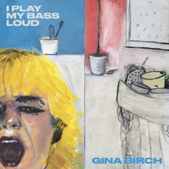 Album Gina Birch: I Play My Bass Loud