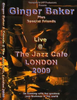 Ginger Baker: Ginger Baker Plus Special Friends Live @ The Jazz Cafe London 2009