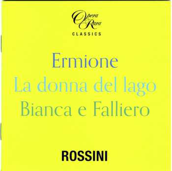 Gioacchino Rossini: Ermione - La Donna Del Lago - Bianca E Falliero. Three Complete Operas