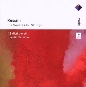 Gioacchino Rossini: Le 6 Sonate Per Archi - Variazioni Per Clarinetto E Piccola Orchestra - Serenata Per Piccolo Complesso