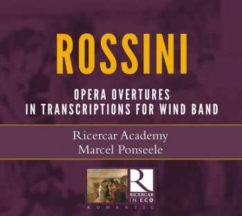 Album Gioacchino Rossini: Opera Overtures In Transcriptions For Wind Band