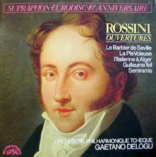 Album Gioacchino Rossini: Rossini Ouvertures - Le Barbier De Seville, La Pie Voleuse, L'Italienne A Alger, Guillaume Tell, Semiramis