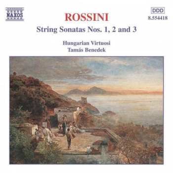 Gioacchino Rossini: String Sonatas Nos. 1, 2 And 3