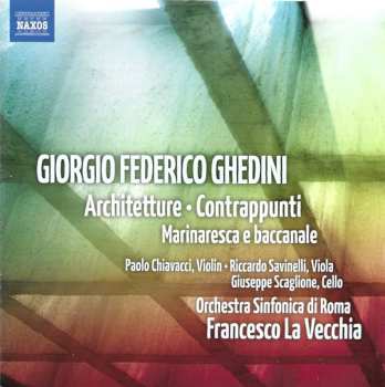 Giorgio Federico Ghedini: Architetture • Contrappunti • Marinaresca E Baccanale